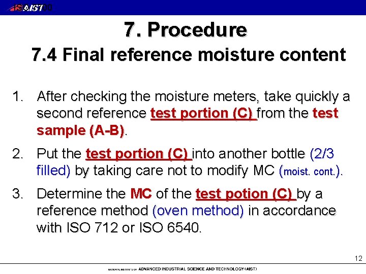 ISO 7700 7. Procedure 7. 4 Final reference moisture content 1. After checking the