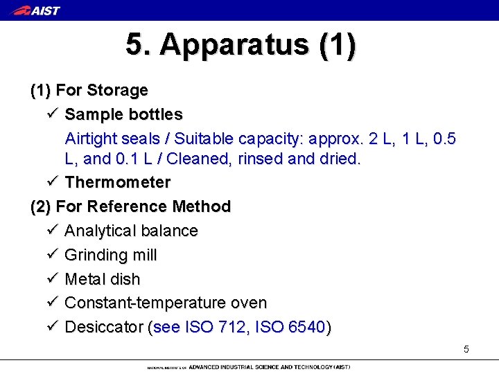5. Apparatus (1) For Storage ü Sample bottles Airtight seals / Suitable capacity: approx.