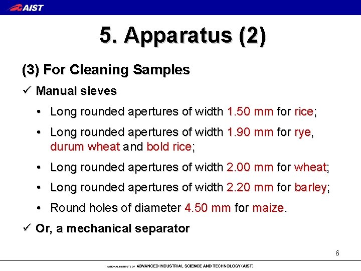 5. Apparatus (2) (3) For Cleaning Samples ü Manual sieves • Long rounded apertures
