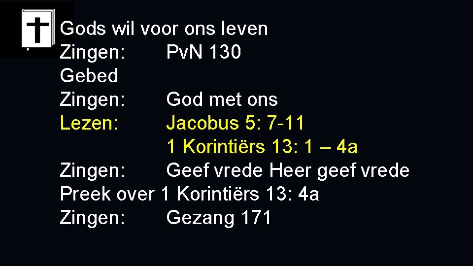 Gods wil voor ons leven Zingen: Pv. N 130 Gebed Zingen: God met ons