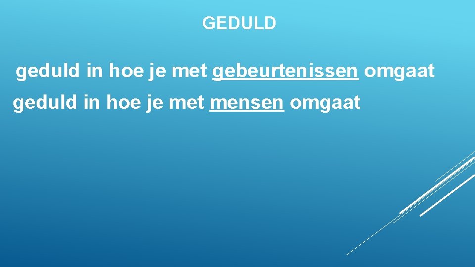 GEDULD geduld in hoe je met gebeurtenissen omgaat geduld in hoe je met mensen