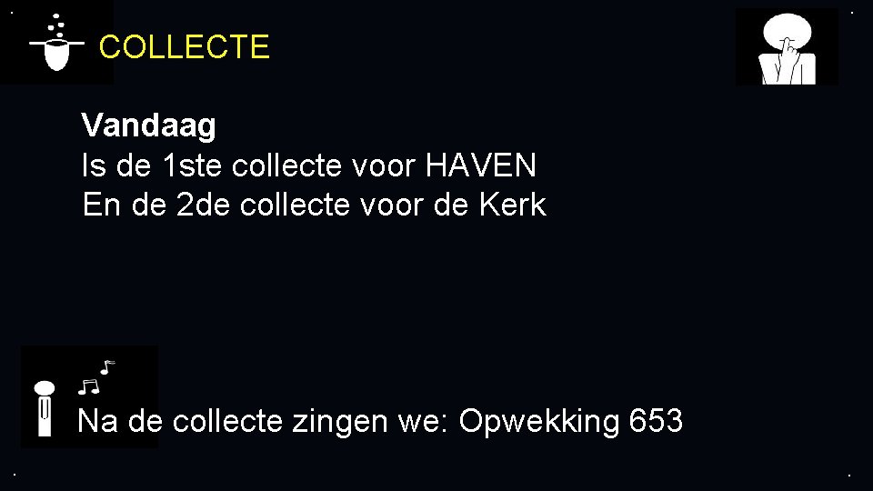 . . COLLECTE Vandaag Is de 1 ste collecte voor HAVEN En de 2