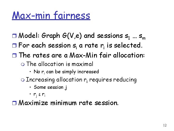 Max-min fairness r Model: Graph G(V, e) and sessions s 1 … sm r