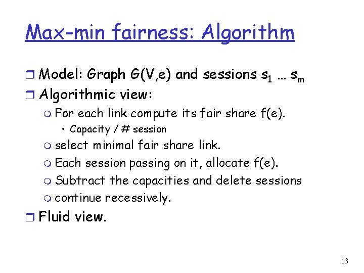 Max-min fairness: Algorithm r Model: Graph G(V, e) and sessions s 1 … sm