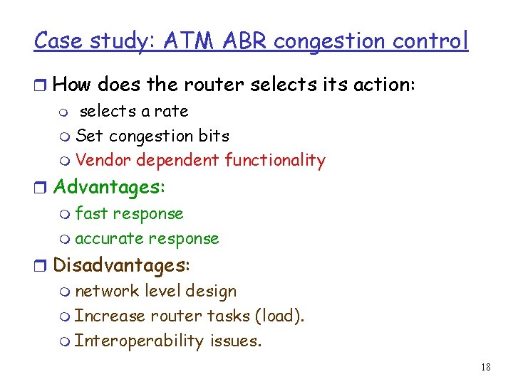 Case study: ATM ABR congestion control r How does the router selects its action: