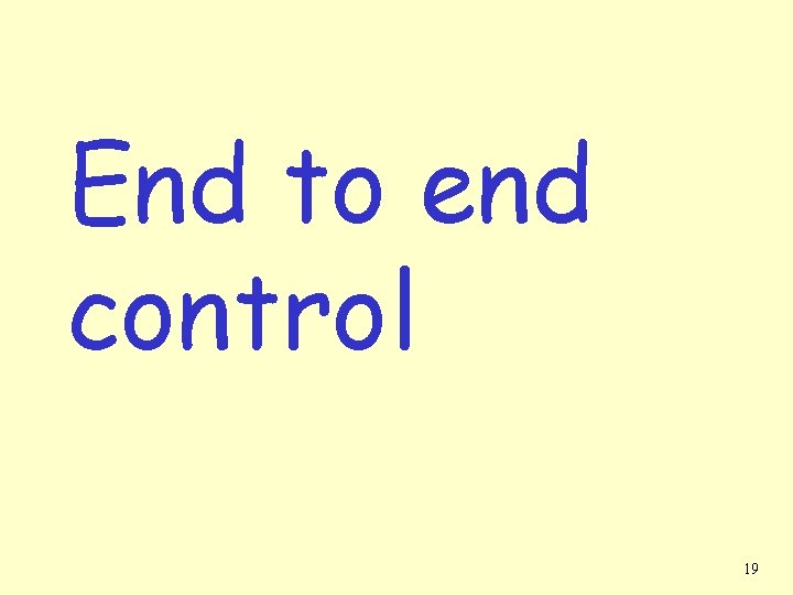 End to end control 19 