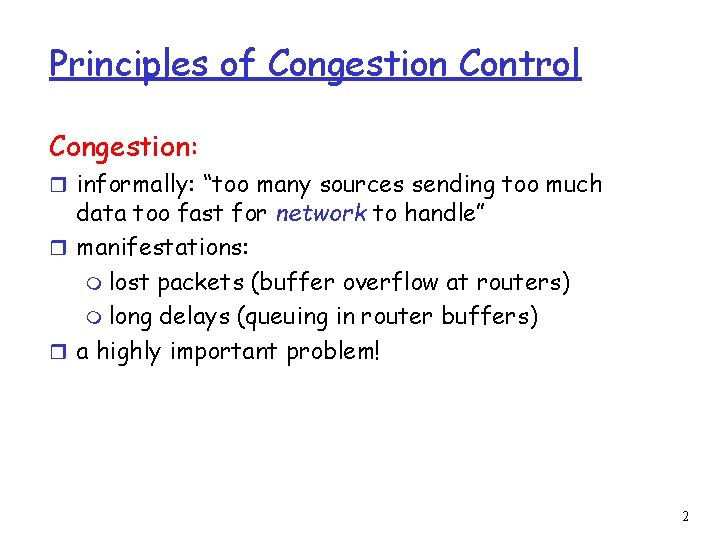Principles of Congestion Control Congestion: r informally: “too many sources sending too much data