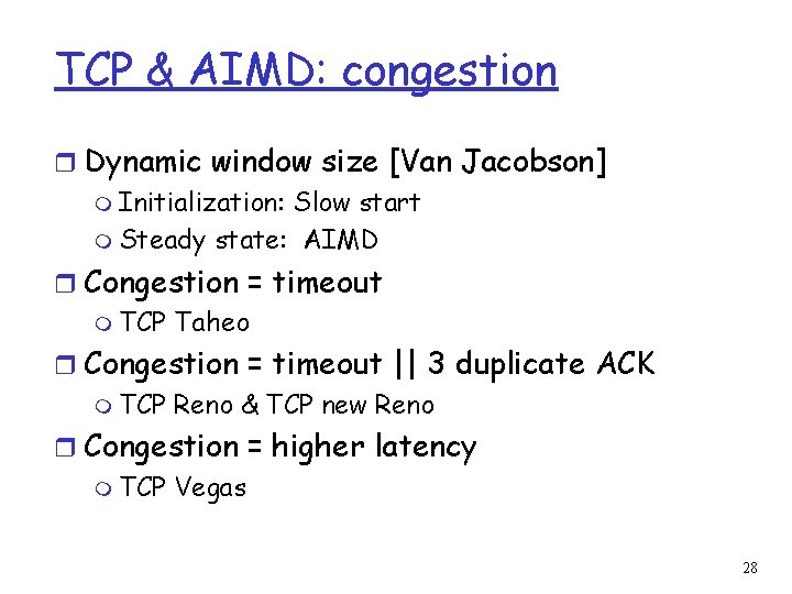 TCP & AIMD: congestion r Dynamic window size [Van Jacobson] m Initialization: Slow start