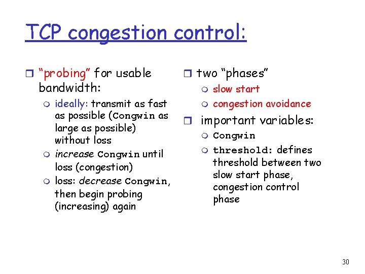 TCP congestion control: r “probing” for usable bandwidth: m m m ideally: transmit as