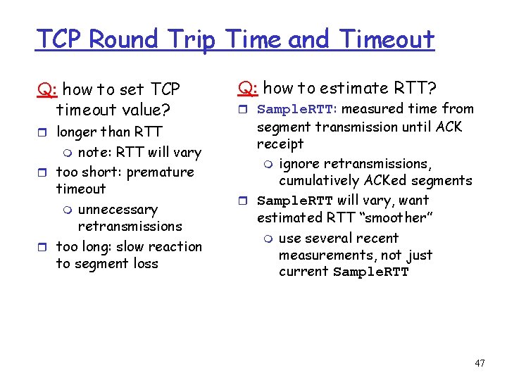 TCP Round Trip Time and Timeout Q: how to set TCP timeout value? r