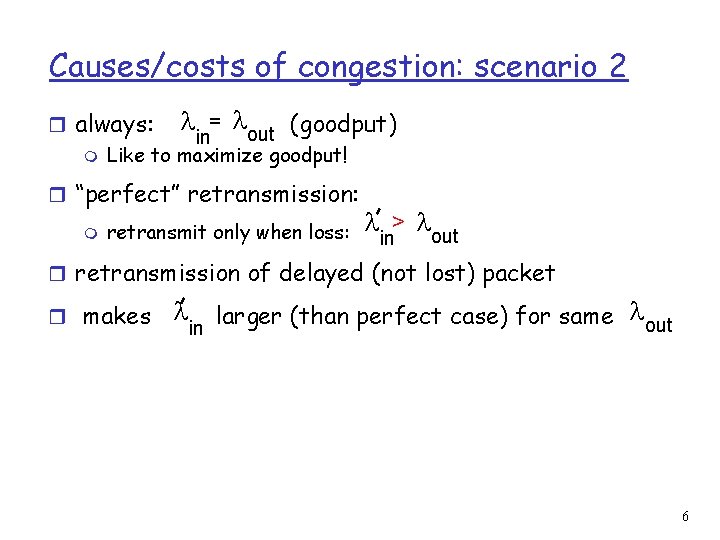 Causes/costs of congestion: scenario 2 r always: = out (goodput) in m Like to