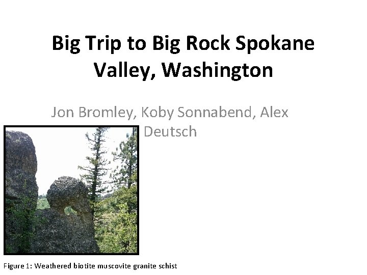 Big Trip to Big Rock Spokane Valley, Washington Jon Bromley, Koby Sonnabend, Alex Deutsch