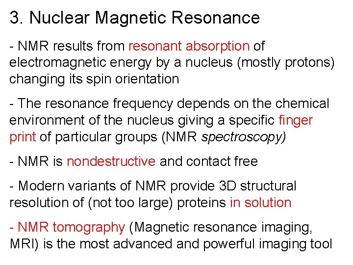 3. Nuclear Magnetic Resonance - NMR results from resonant absorption of electromagnetic energy by