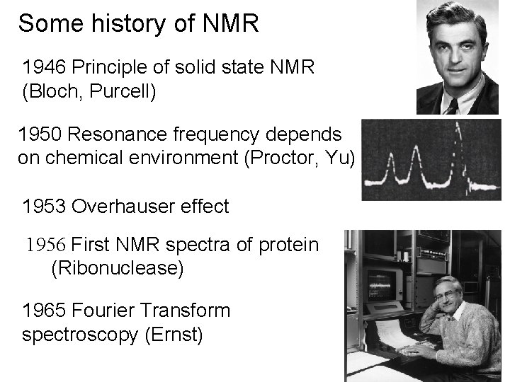 Some history of NMR 1946 Principle of solid state NMR (Bloch, Purcell) 1950 Resonance