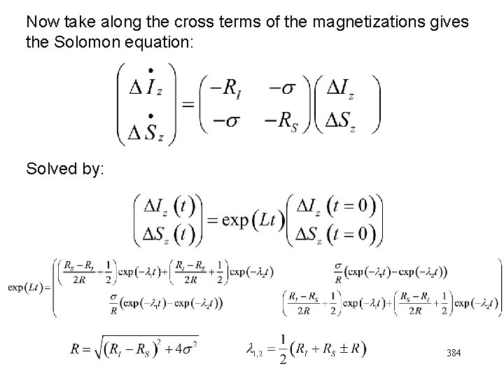 Now take along the cross terms of the magnetizations gives the Solomon equation: Solved