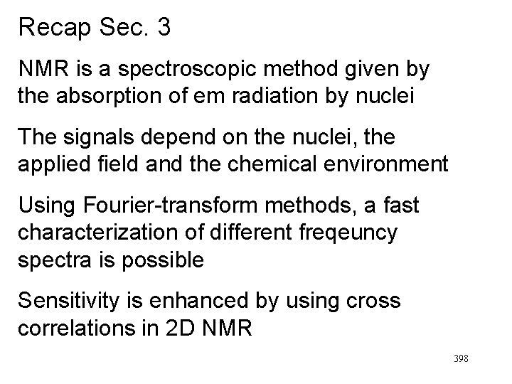 Recap Sec. 3 NMR is a spectroscopic method given by the absorption of em