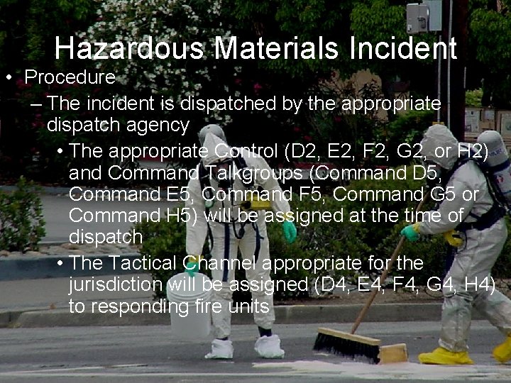 Hazardous Materials Incident • Procedure – The incident is dispatched by the appropriate dispatch