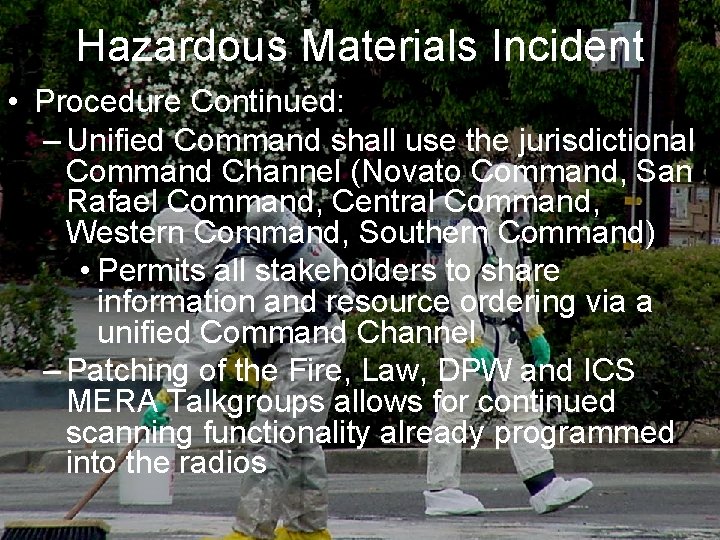 Hazardous Materials Incident • Procedure Continued: – Unified Command shall use the jurisdictional Command