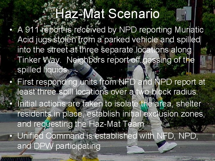 Haz-Mat Scenario • A 911 report is received by NPD reporting Muriatic Acid jugs