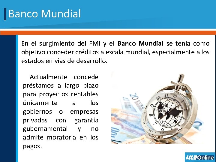 Banco Mundial En el surgimiento del FMI y el Banco Mundial se tenía como