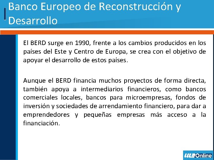 Banco Europeo de Reconstrucción y Desarrollo El BERD surge en 1990, frente a los