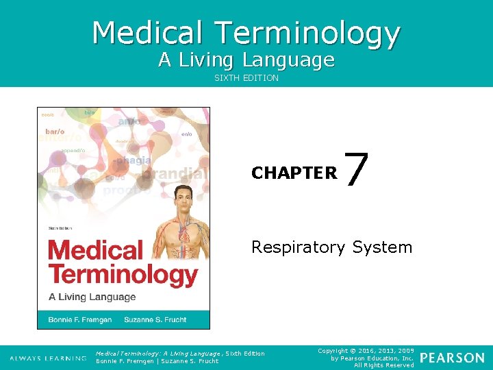 Medical Terminology A Living Language SIXTH EDITION CHAPTER 7 Respiratory System Medical Terminology: A