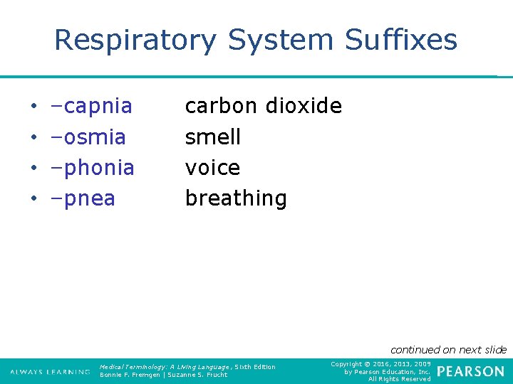 Respiratory System Suffixes • • –capnia –osmia –phonia –pnea carbon dioxide smell voice breathing
