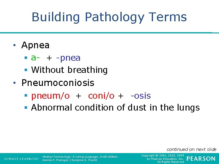 Building Pathology Terms • Apnea § a- + -pnea § Without breathing • Pneumoconiosis