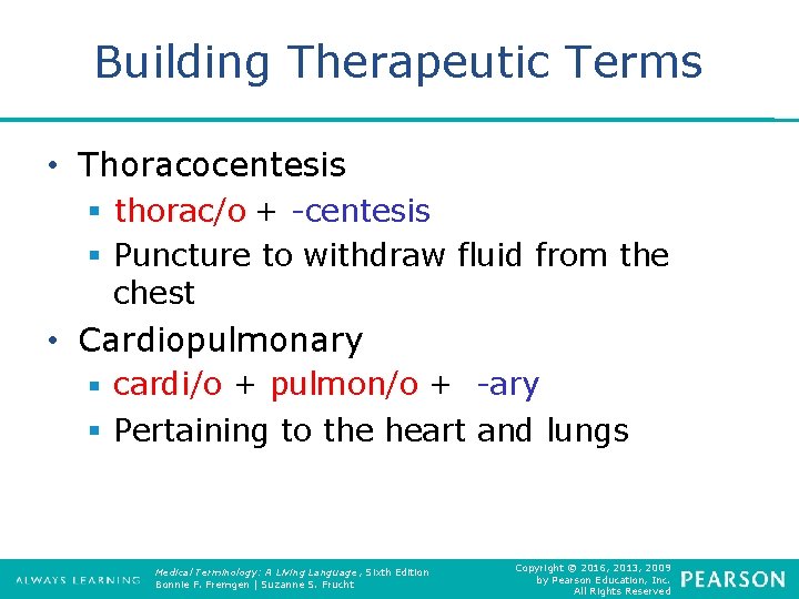Building Therapeutic Terms • Thoracocentesis § thorac/o + -centesis § Puncture to withdraw fluid