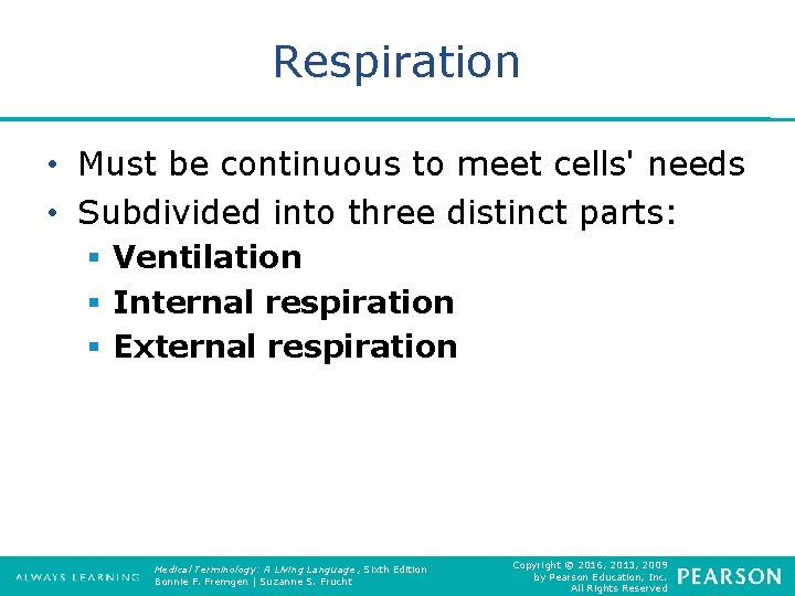 Respiration • Must be continuous to meet cells' needs • Subdivided into three distinct