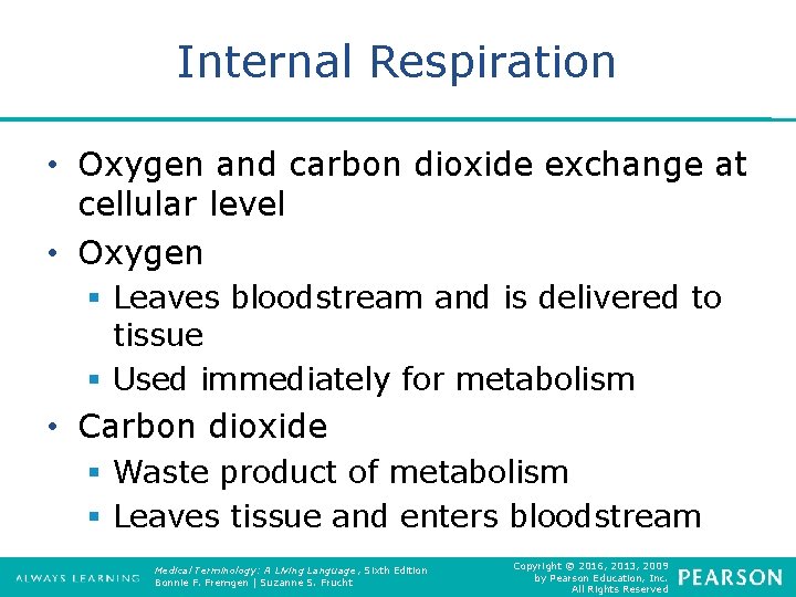 Internal Respiration • Oxygen and carbon dioxide exchange at cellular level • Oxygen §