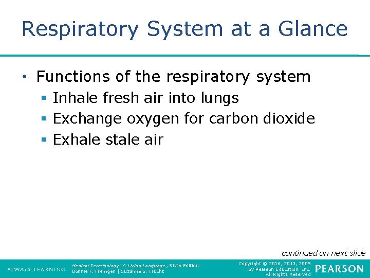 Respiratory System at a Glance • Functions of the respiratory system § Inhale fresh