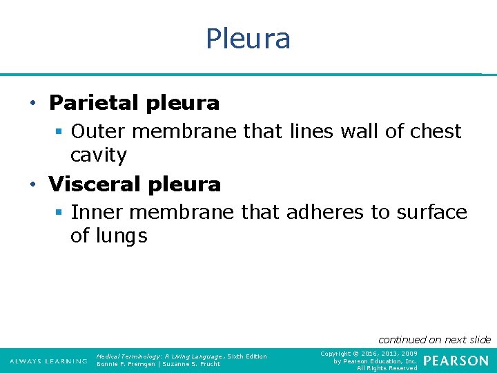 Pleura • Parietal pleura § Outer membrane that lines wall of chest cavity •