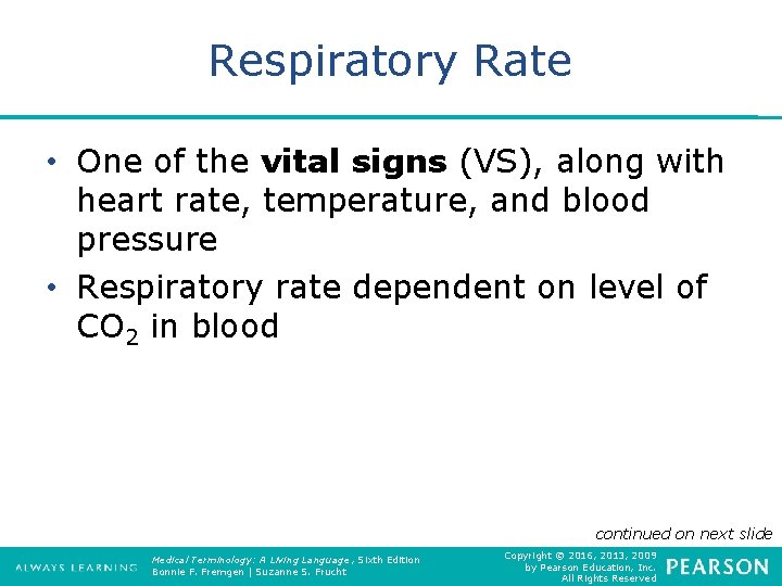 Respiratory Rate • One of the vital signs (VS), along with heart rate, temperature,