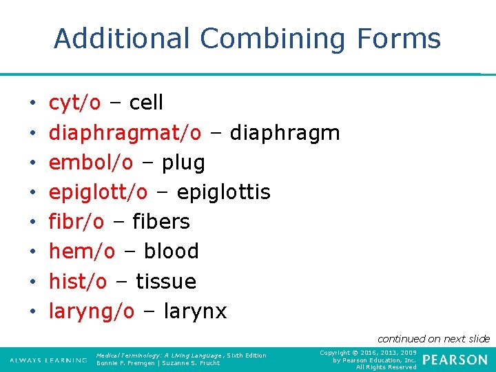 Additional Combining Forms • • cyt/o – cell diaphragmat/o – diaphragm embol/o – plug