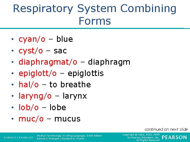 Respiratory System Combining Forms • • cyan/o – blue cyst/o – sac diaphragmat/o –
