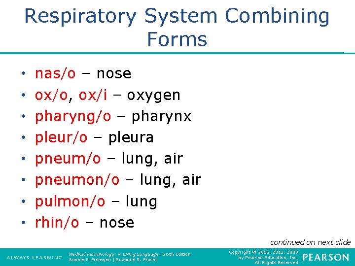 Respiratory System Combining Forms • • nas/o – nose ox/o, ox/i – oxygen pharyng/o