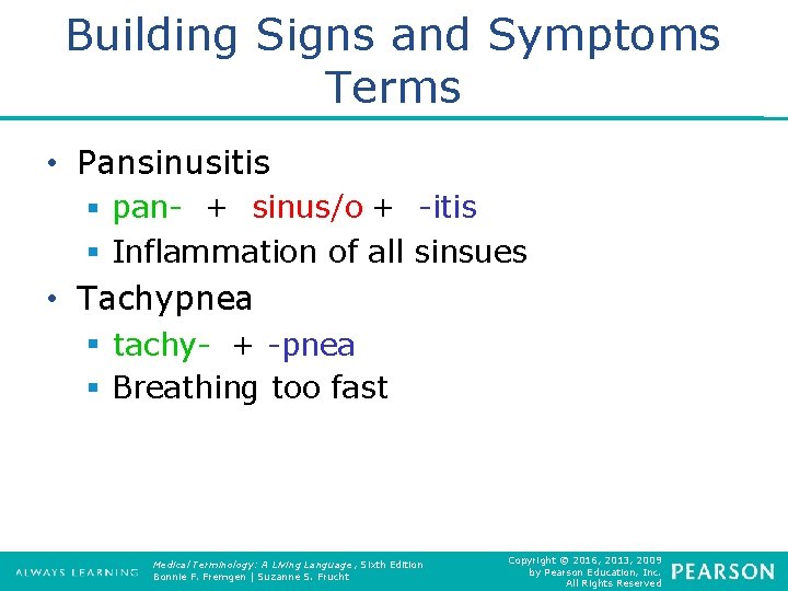 Building Signs and Symptoms Terms • Pansinusitis § pan- + sinus/o + -itis §