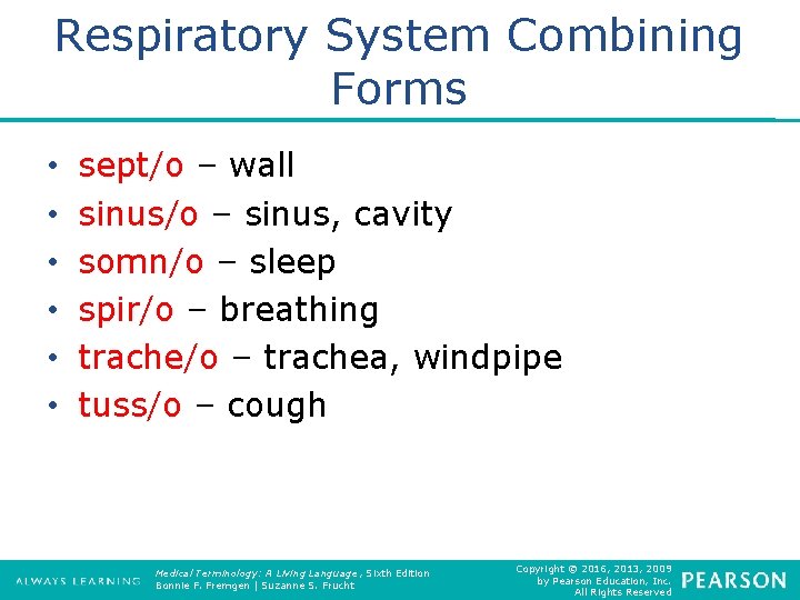 Respiratory System Combining Forms • • • sept/o – wall sinus/o – sinus, cavity
