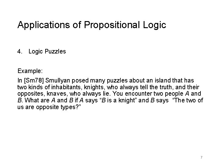 Applications of Propositional Logic 4. Logic Puzzles Example: In [Sm 78] Smullyan posed many