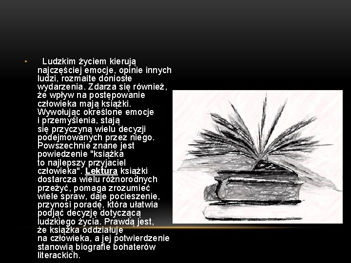 • Ludzkim życiem kierują najczęściej emocje, opinie innych ludzi, rozmaite doniosłe wydarzenia. Zdarza • Ludzkim życiem kierują najczęściej emocje, opinie innych ludzi, rozmaite doniosłe wydarzenia. Zdarza