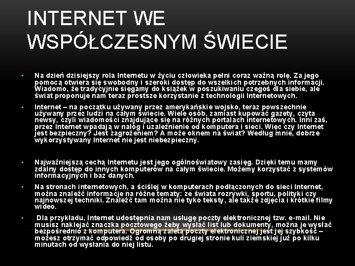 INTERNET WE WSPÓŁCZESNYM ŚWIECIE • Na dzień dzisiejszy rola Internetu w życiu człowieka pełni INTERNET WE WSPÓŁCZESNYM ŚWIECIE • Na dzień dzisiejszy rola Internetu w życiu człowieka pełni