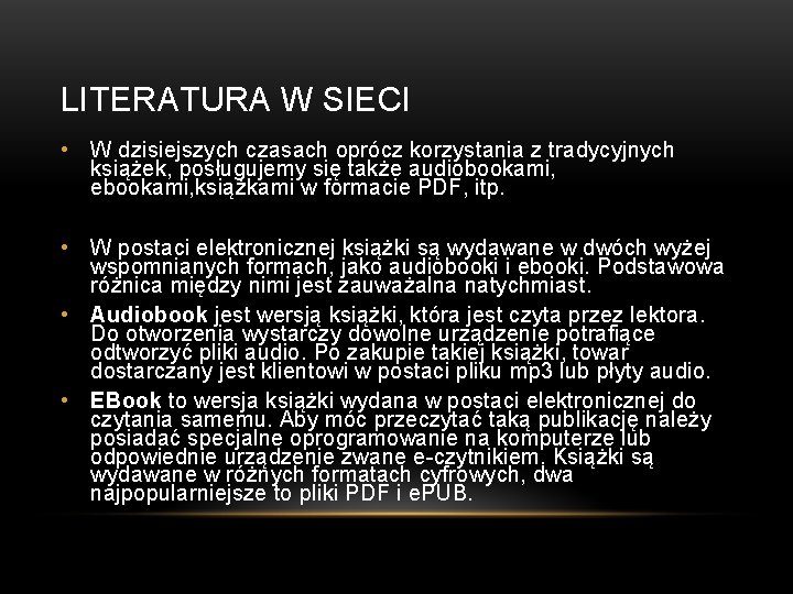 LITERATURA W SIECI • W dzisiejszych czasach oprócz korzystania z tradycyjnych książek, posługujemy się LITERATURA W SIECI • W dzisiejszych czasach oprócz korzystania z tradycyjnych książek, posługujemy się