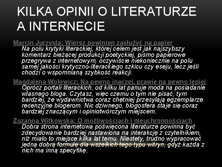 KILKA OPINII O LITERATURZE A INTERNECIE Marcin Jurzysta: Wiersz powinien zasłużyć na papier Na KILKA OPINII O LITERATURZE A INTERNECIE Marcin Jurzysta: Wiersz powinien zasłużyć na papier Na