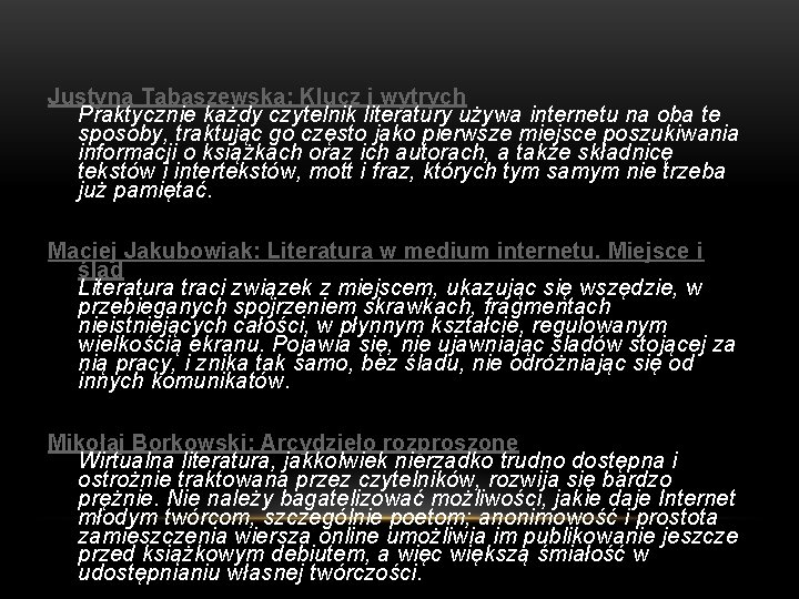 Justyna Tabaszewska: Klucz i wytrych Praktycznie każdy czytelnik literatury używa internetu na oba te Justyna Tabaszewska: Klucz i wytrych Praktycznie każdy czytelnik literatury używa internetu na oba te
