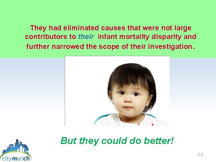  They had eliminated causes that were not large contributors to their infant mortality
