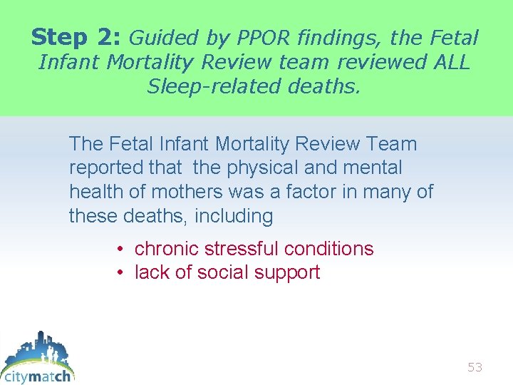 Step 2: Guided by PPOR findings, the Fetal Infant Mortality Review team reviewed ALL