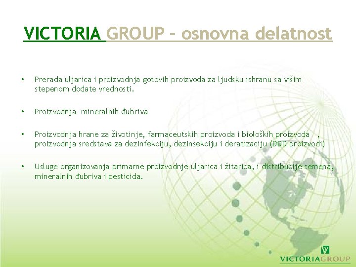 VICTORIA GROUP – osnovna delatnost • Prerada uljarica i proizvodnja gotovih proizvoda za ljudsku VICTORIA GROUP – osnovna delatnost • Prerada uljarica i proizvodnja gotovih proizvoda za ljudsku