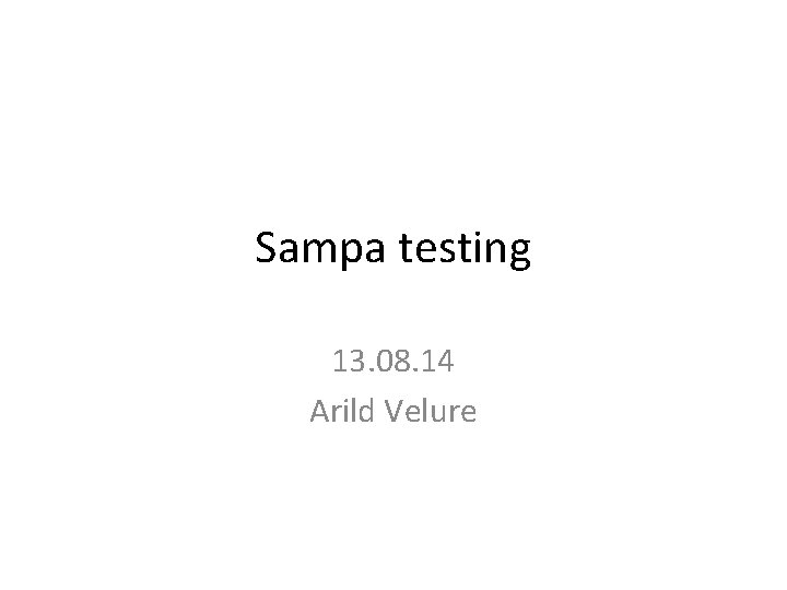 Sampa testing 13. 08. 14 Arild Velure 