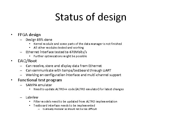 Status of design • FPGA design – Design 85% done • Kernel module and